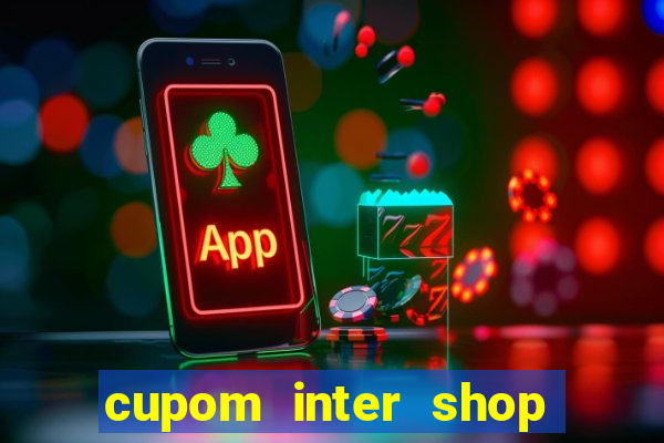 cupom inter shop casas bahia