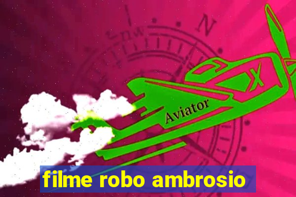 filme robo ambrosio