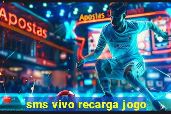 sms vivo recarga jogo